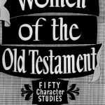 Women of the Old Testament by Abraham Kuyper, the first book published by Zondervan, circa 1933.